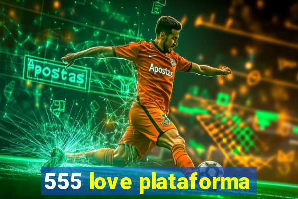 555 love plataforma